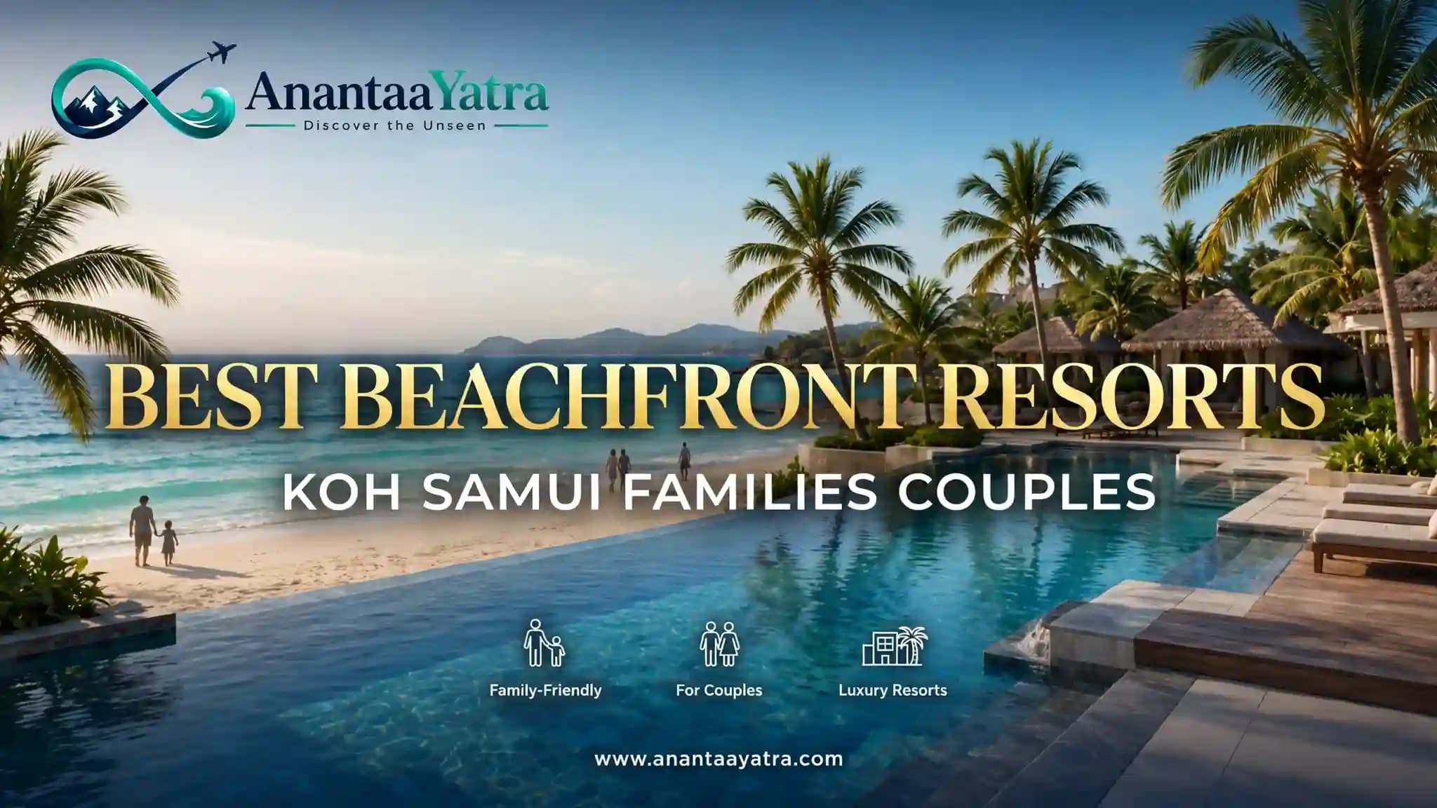 Best Beachfront Resorts in Koh Samui for Families & Couples